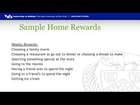 Sample Home Rewards Weekly Rewards: Choosing a family movie Choosing a restaurant