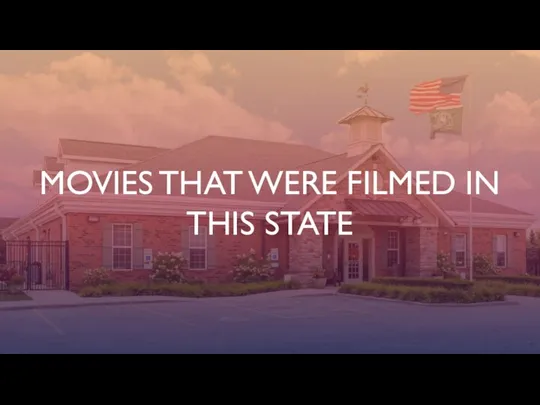 MOVIES THAT WERE FILMED IN THIS STATE