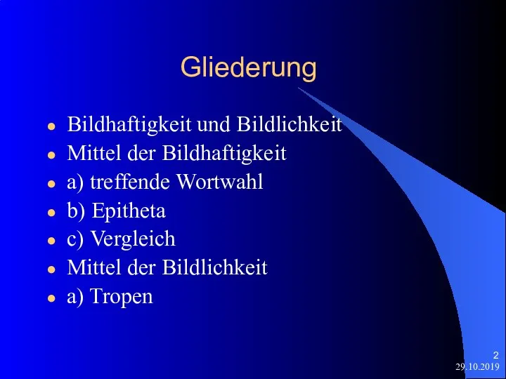 29.10.2019 Gliederung Bildhaftigkeit und Bildlichkeit Mittel der Bildhaftigkeit a) treffende Wortwahl b)