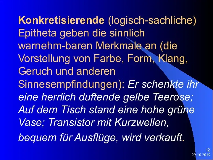 29.10.2019 Konkretisierende (logisch-sachliche) Epitheta geben die sinnlich warnehm-baren Merkmale an (die Vorstellung