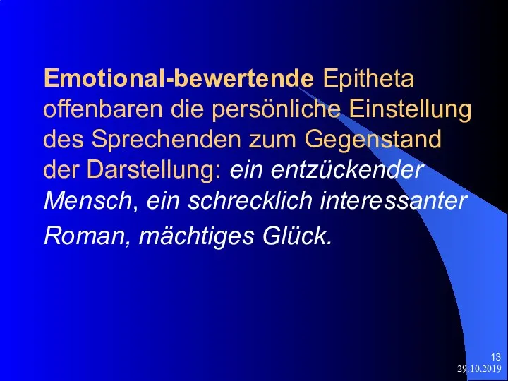 29.10.2019 Emotional-bewertende Epitheta offenbaren die persönliche Einstellung des Sprechenden zum Gegenstand der