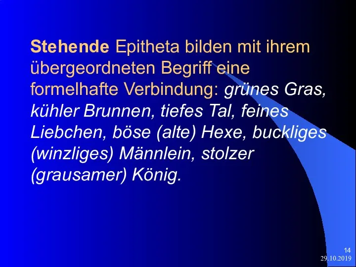 29.10.2019 Stehende Epitheta bilden mit ihrem übergeordneten Begriff eine formelhafte Verbindung: grünes