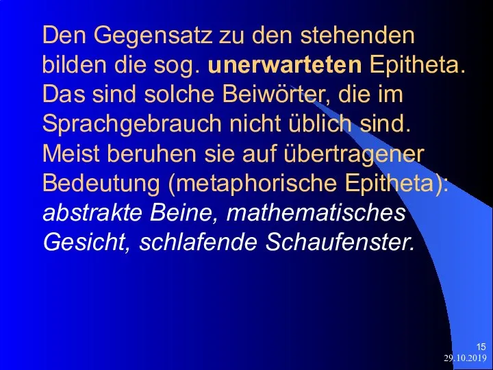 29.10.2019 Den Gegensatz zu den stehenden bilden die sog. unerwarteten Epitheta. Das