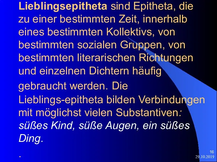 29.10.2019 Lieblingsepitheta sind Epitheta, die zu einer bestimmten Zeit, innerhalb eines bestimmten