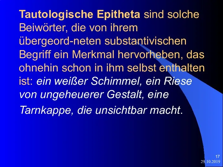 29.10.2019 Tautologische Epitheta sind solche Beiwörter, die von ihrem übergeord-neten substantivischen Begriff