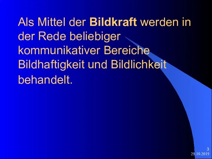 29.10.2019 Als Mittel der Bildkraft werden in der Rede beliebiger kommunikativer Bereiche Bildhaftigkeit und Bildlichkeit behandelt.