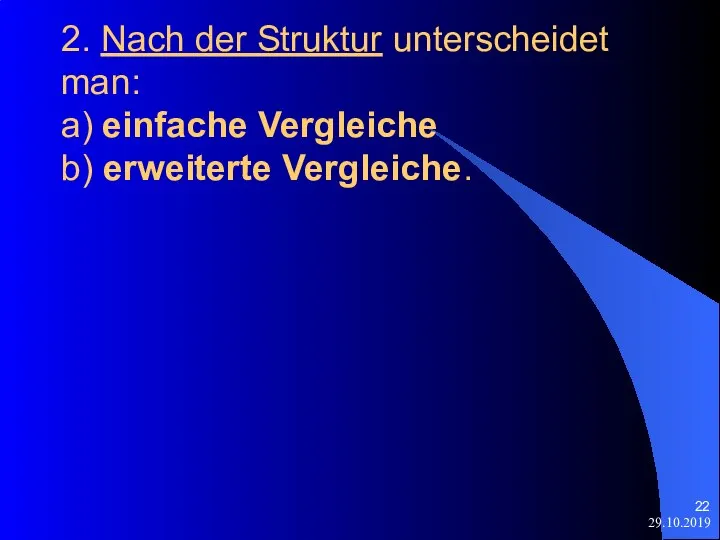 29.10.2019 2. Nach der Struktur unterscheidet man: a) einfache Vergleiche b) erweiterte Vergleiche.