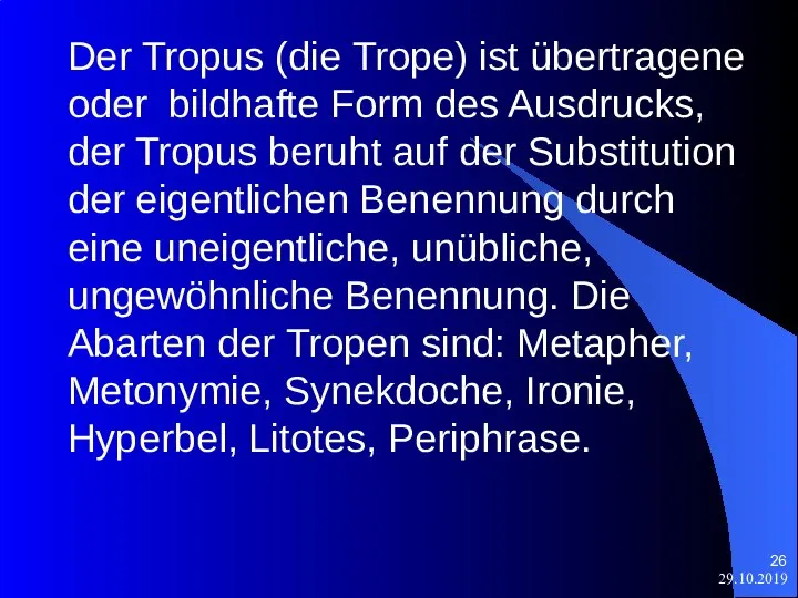 29.10.2019 Der Tropus (die Trope) ist übertragene oder bildhafte Form des Ausdrucks,