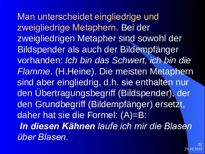 29.10.2019 Man unterscheidet eingliedrige und zweigliedrige Metaphern. Bei der zweigliedrigen Metapher sind