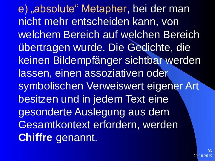 29.10.2019 e) „absolute“ Metapher, bei der man nicht mehr entscheiden kann, von