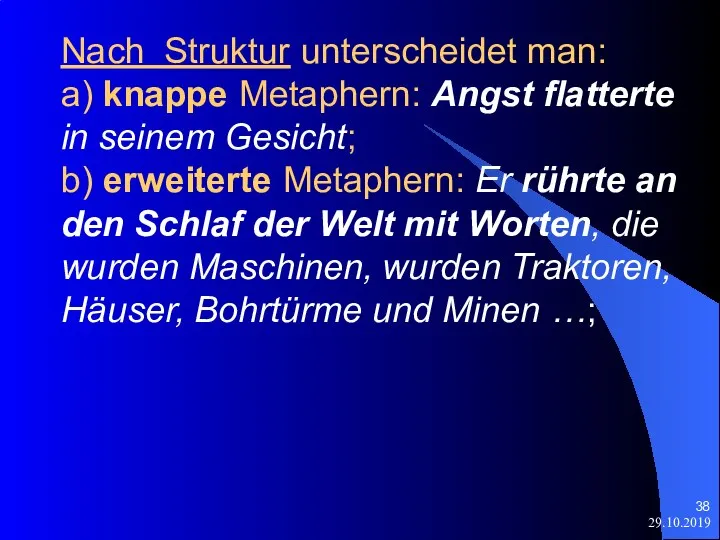 29.10.2019 Nach Struktur unterscheidet man: a) knappe Metaphern: Angst flatterte in seinem