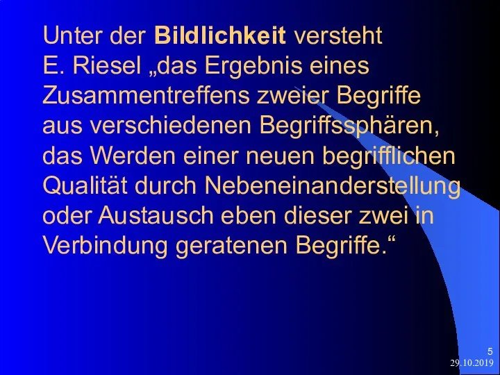 29.10.2019 Unter der Bildlichkeit versteht E. Riesel „das Ergebnis eines Zusammentreffens zweier