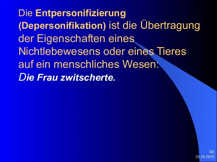 29.10.2019 Die Entpersonifizierung (Depersonifikation) ist die Übertragung der Eigenschaften eines Nichtlebewesens oder