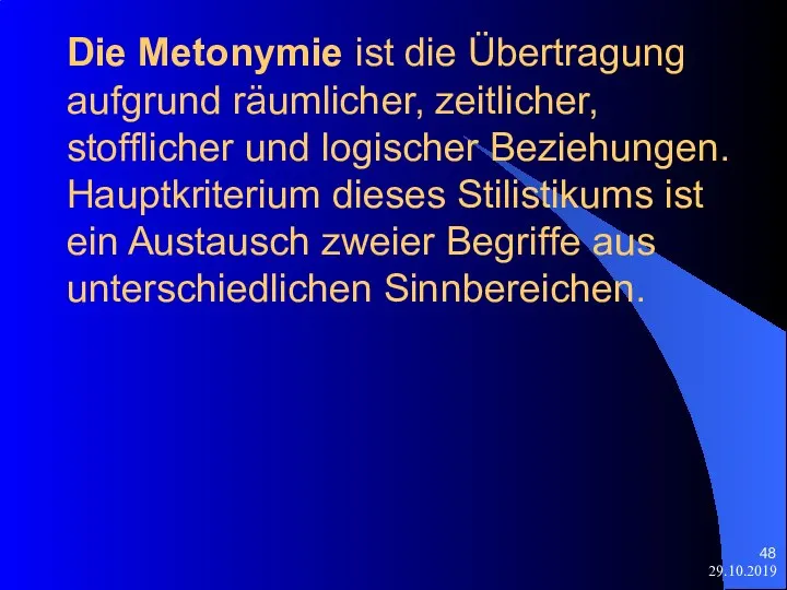 29.10.2019 Die Metonymie ist die Übertragung aufgrund räumlicher, zeitlicher, stofflicher und logischer