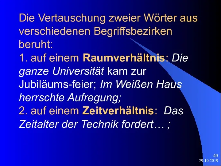 29.10.2019 Die Vertauschung zweier Wörter aus verschiedenen Begriffsbezirken beruht: 1. auf einem