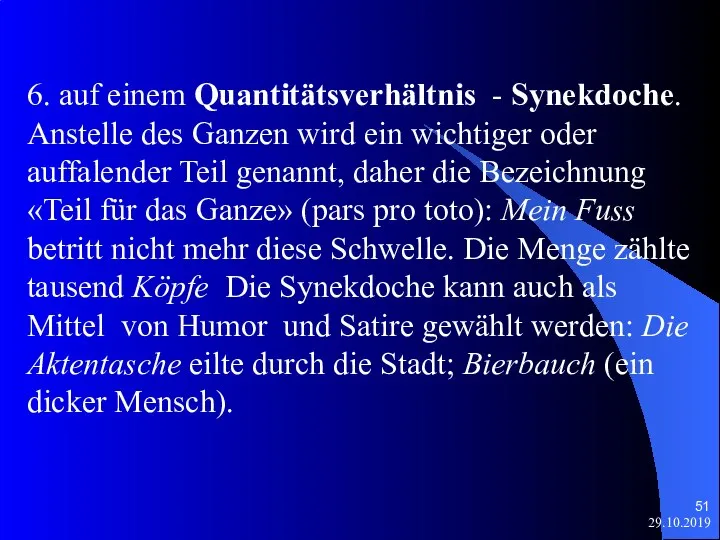 29.10.2019 6. auf einem Quantitätsverhältnis - Synekdoche. Anstelle des Ganzen wird ein