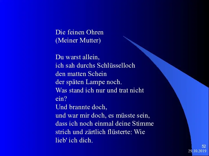 29.10.2019 Die feinen Ohren (Meiner Mutter) Du warst allein, ich sah durchs