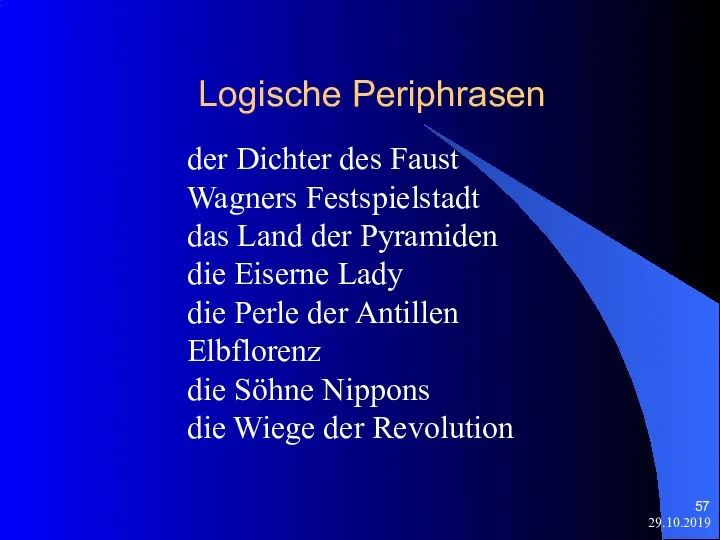 Logische Periphrasen 29.10.2019 der Dichter des Faust Wagners Festspielstadt das Land der