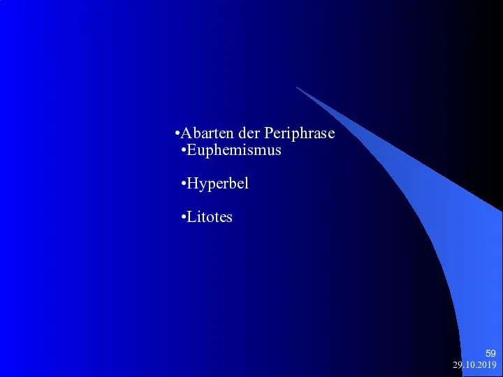 29.10.2019 Abarten der Periphrase Euphemismus Hyperbel Litotes