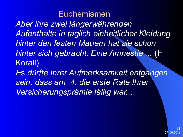 29.10.2019 Euphemismen Aber ihre zwei längerwährenden Aufenthalte in täglich einheitlicher Kleidung hinter