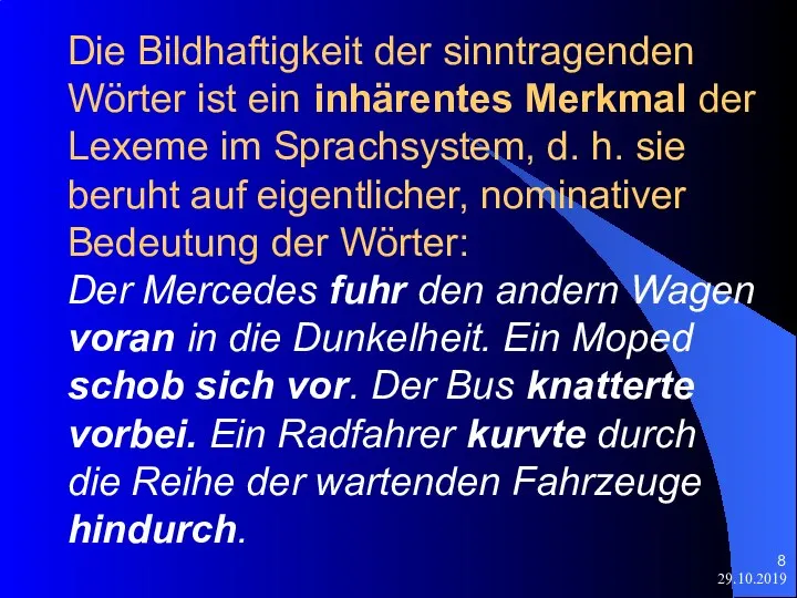 29.10.2019 Die Bildhaftigkeit der sinntragenden Wörter ist ein inhärentes Merkmal der Lexeme