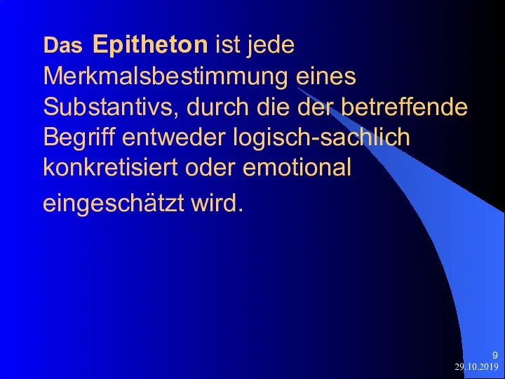 29.10.2019 Das Epitheton ist jede Merkmalsbestimmung eines Substantivs, durch die der betreffende