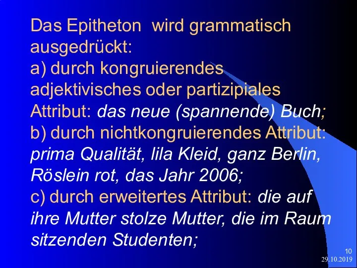 29.10.2019 Das Epitheton wird grammatisch ausgedrückt: a) durch kongruierendes adjektivisches oder partizipiales