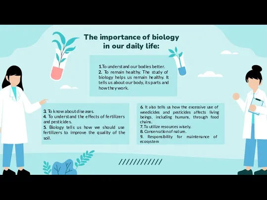 The importance of biology in our daily life: 1.To understand our bodies