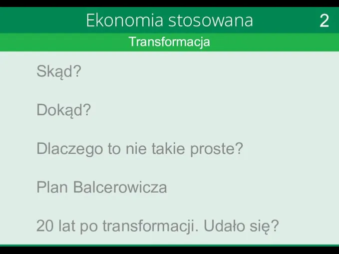 Transformacja Ekonomia stosowana Skąd? Dokąd? Dlaczego to nie takie proste? Plan Balcerowicza