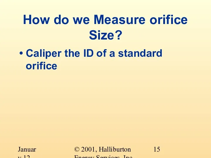 © 2001, Halliburton Energy Services, Inc. January 12, 2001 How do we