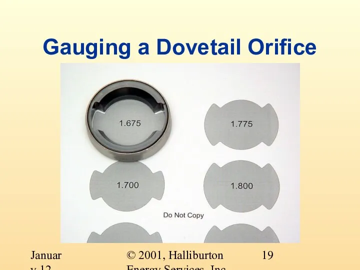 © 2001, Halliburton Energy Services, Inc. January 12, 2001 Gauging a Dovetail Orifice