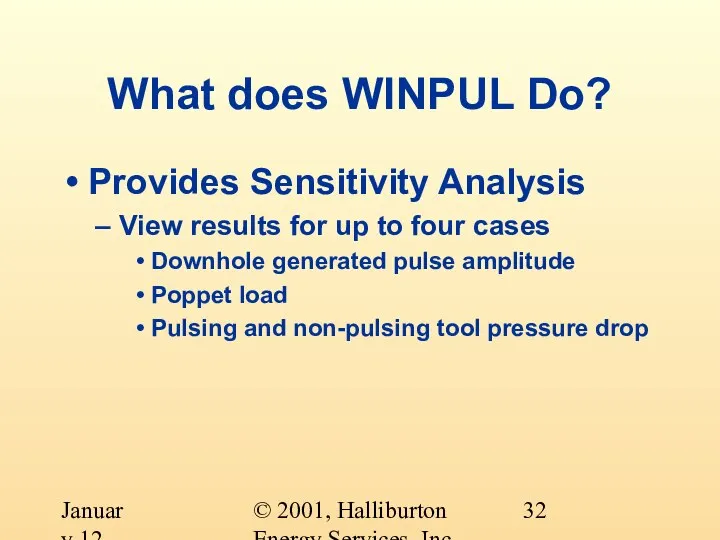 © 2001, Halliburton Energy Services, Inc. January 12, 2001 What does WINPUL