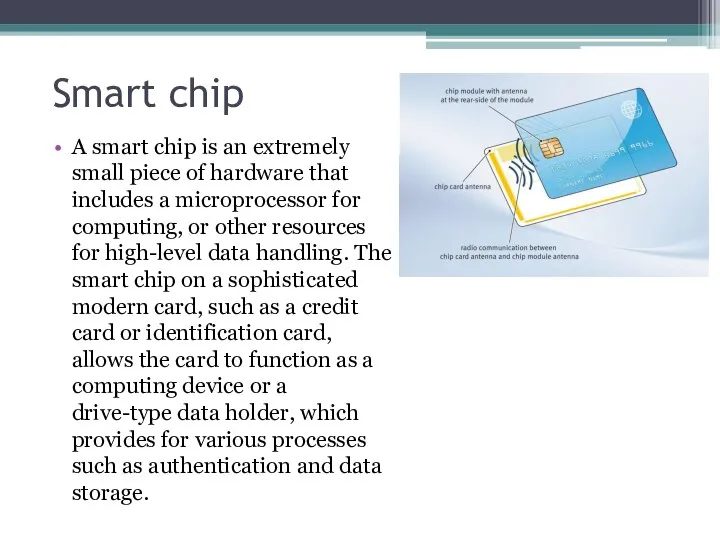 Smart chip A smart chip is an extremely small piece of hardware