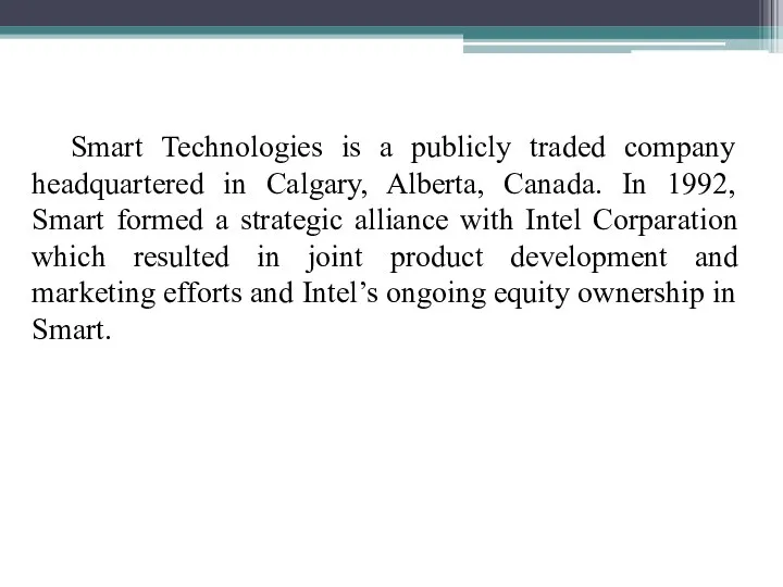 Smart Technologies is a publicly traded company headquartered in Calgary, Alberta, Canada.
