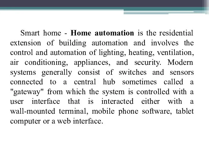 Smart home - Home automation is the residential extension of building automation