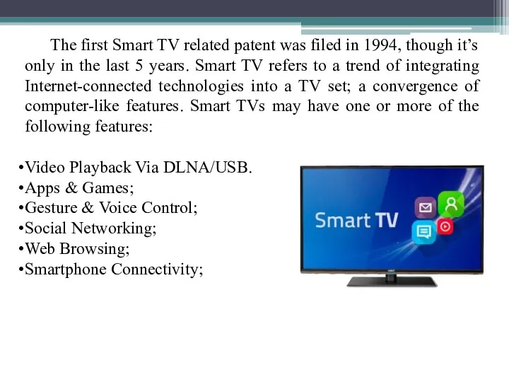 The first Smart TV related patent was filed in 1994, though it’s