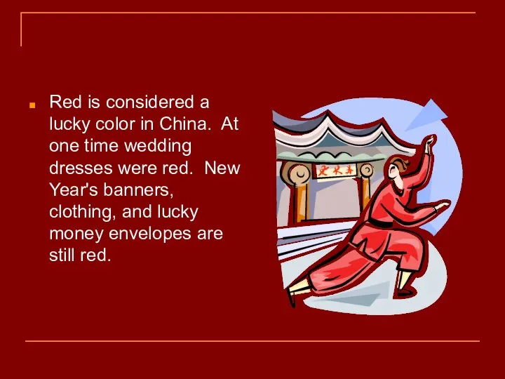 Red is considered a lucky color in China. At one time wedding