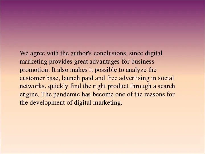 We agree with the author's conclusions. since digital marketing provides great advantages