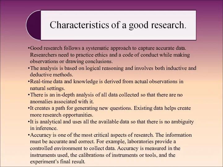 Good research follows a systematic approach to capture accurate data. Researchers need