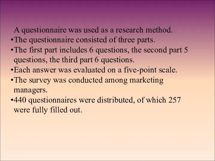 A questionnaire was used as a research method. The questionnaire consisted of