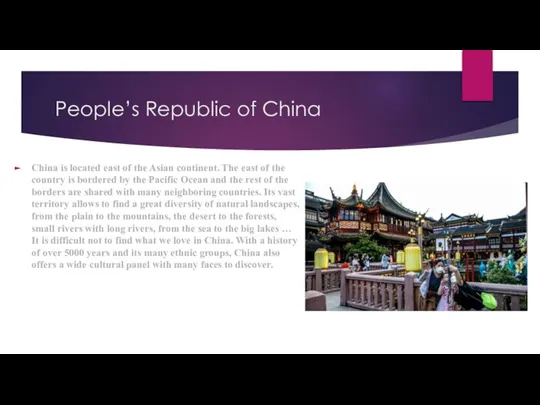 People’s Republic of China China is located east of the Asian continent.