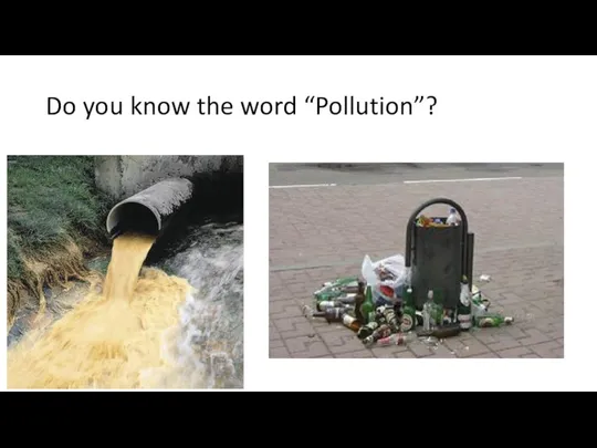 Do you know the word “Pollution”?