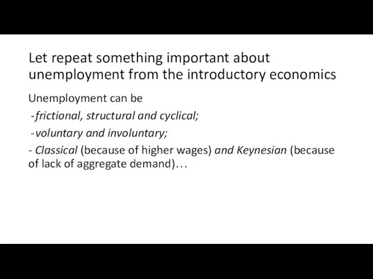Let repeat something important about unemployment from the introductory economics Unemployment can