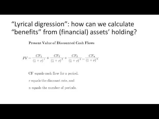 “Lyrical digression”: how can we calculate “benefits” from (financial) assets’ holding?