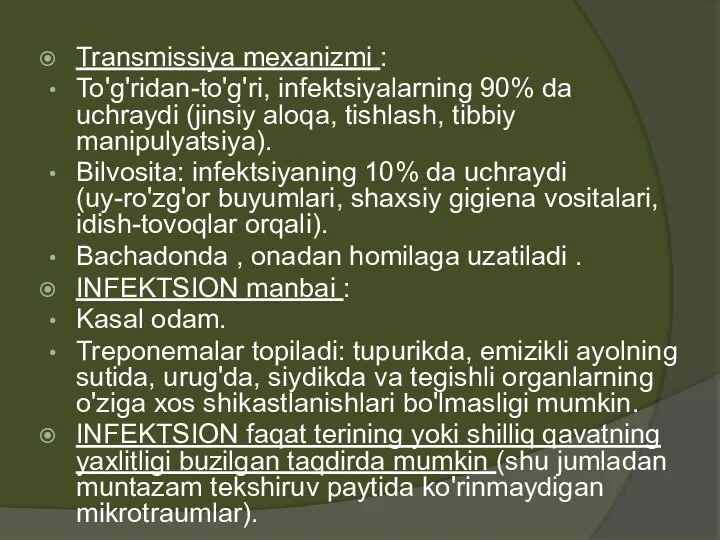 Transmissiya mexanizmi : To'g'ridan-to'g'ri, infektsiyalarning 90% da uchraydi (jinsiy aloqa, tishlash, tibbiy