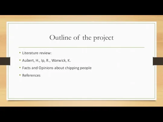 Outline of the project Literature review: Aubert, H., Ip, R., Warwick, K.