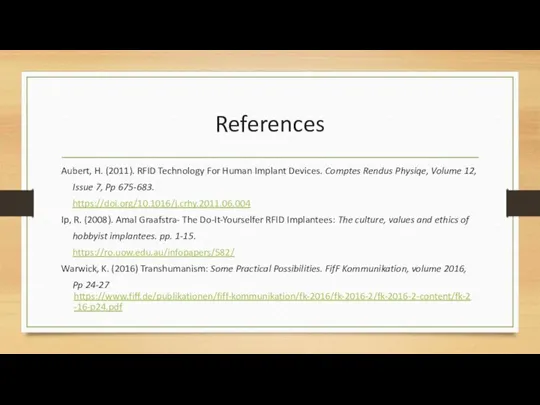 References Aubert, H. (2011). RFID Technology For Human Implant Devices. Comptes Rendus