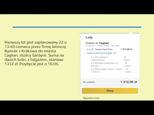 Pierwszy lot jest zaplanowany 22 o 13:40 czerwca przez firmę lotniczą Ryanair