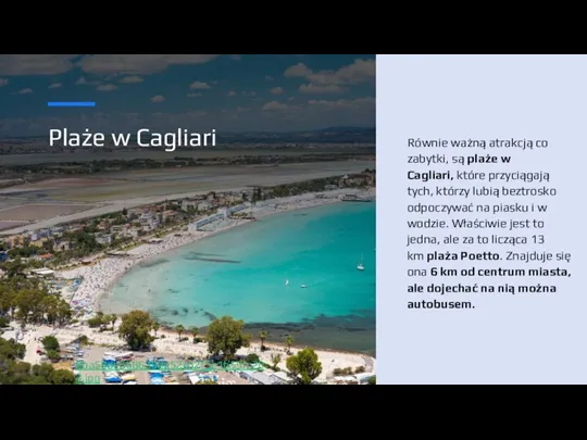 Plaże w Cagliari Równie ważną atrakcją co zabytki, są plaże w Cagliari,