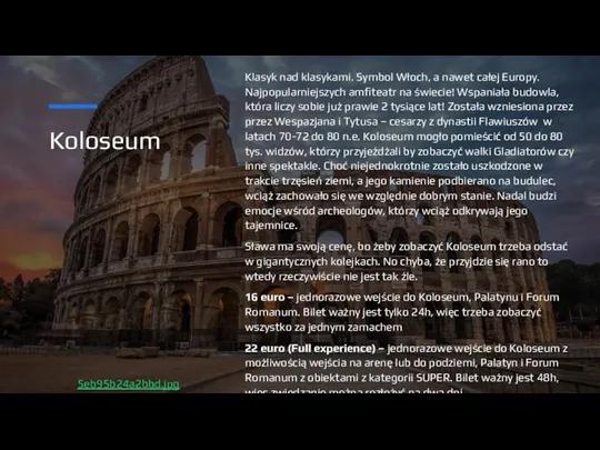 Koloseum Klasyk nad klasykami. Symbol Włoch, a nawet całej Europy. Najpopularniejszych amfiteatr